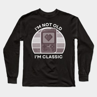 I'm not old, I'm Classic | Handheld Console | Retro Hardware | Vintage Sunset | Grayscale | '80s '90s Video Gaming Long Sleeve T-Shirt